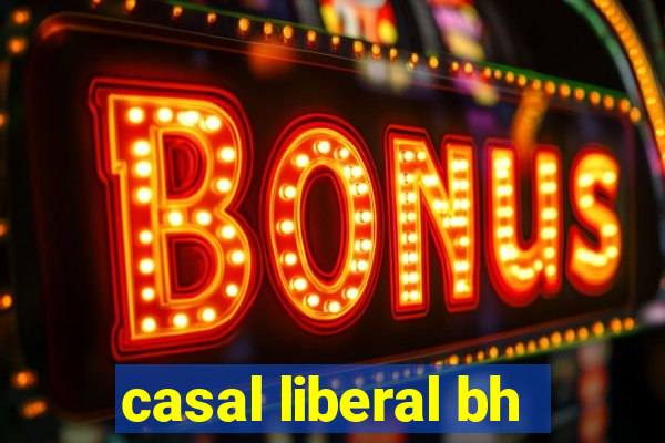 casal liberal bh